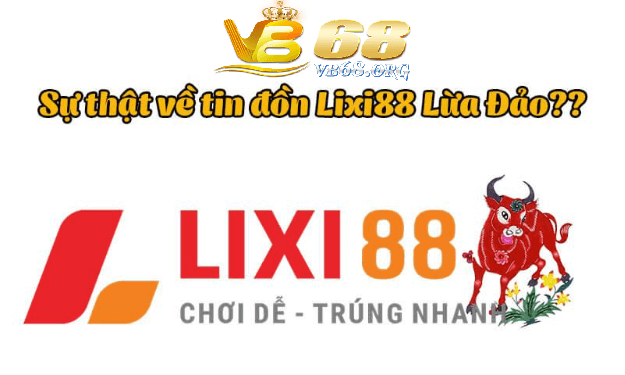 Đánh giá LIXI88 – Nhà cái uy tín hàng đầu hiện nay