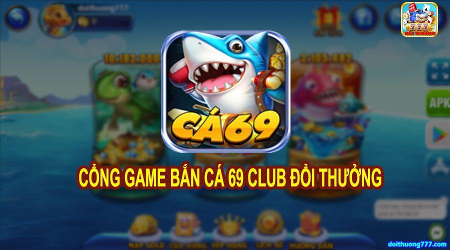 Giới thiệu về cổng game Ca69 Club